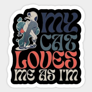 My Cats Loves Me As Im Sticker